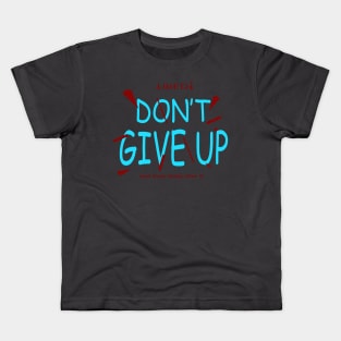 don t give up Kids T-Shirt